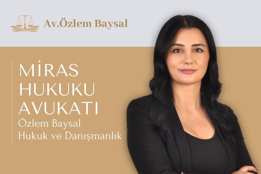 En iyi miras hukuku avukatı özlem baysal