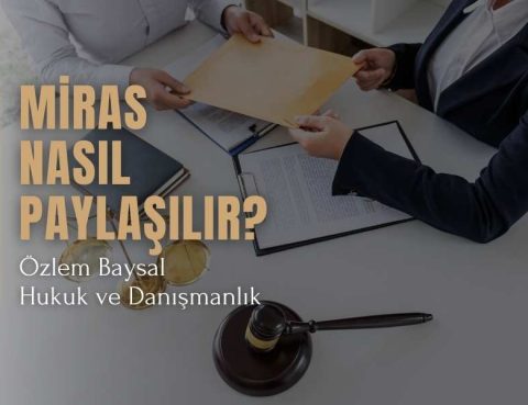 Miras nasıl paylaşılır