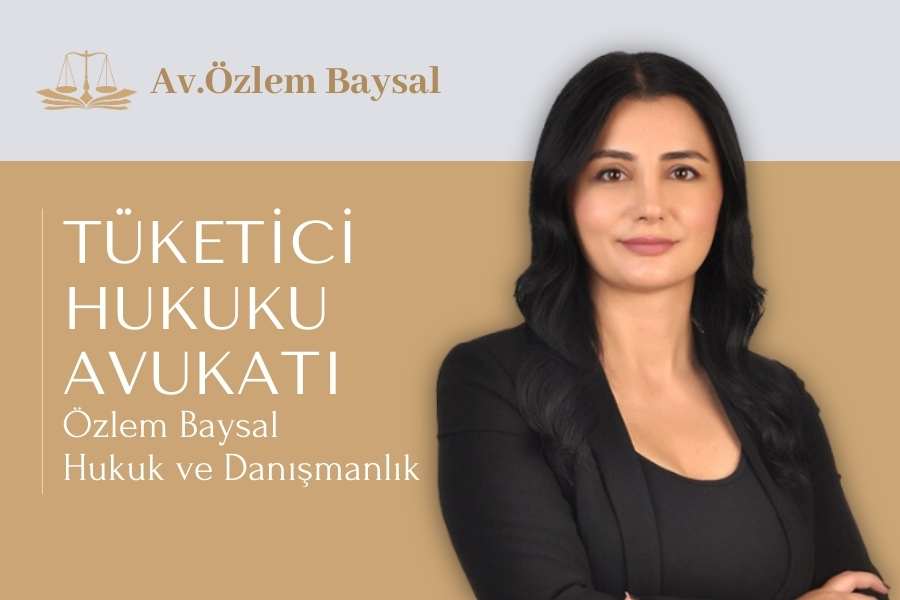 En iyi tüketici hukuku avukatı özlem baysal