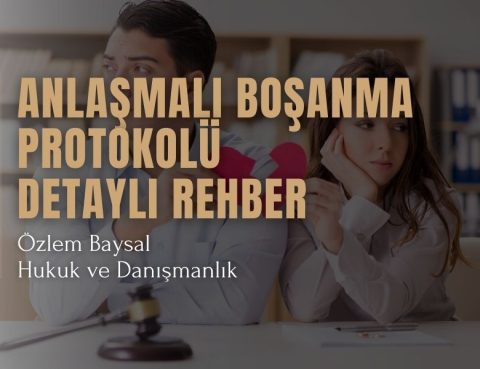 Anlaşmalı Boşanma Protokolü Detaylı Rehber