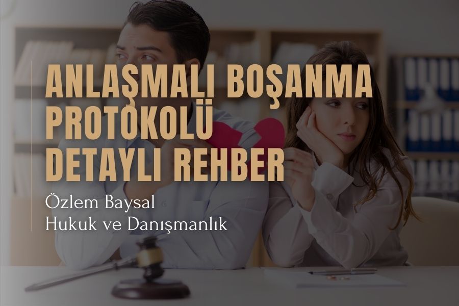 Anlaşmalı Boşanma Protokolü Detaylı Rehber