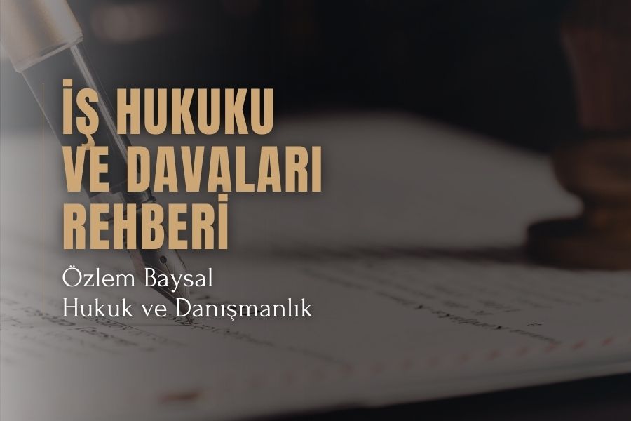 İş hukuku davaları ve rehberi