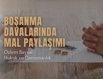 Boşanma Davalarında Mal Paylaşımı