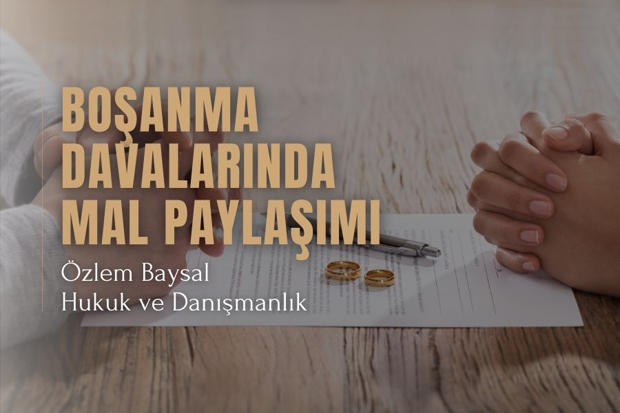 Boşanma Davalarında Mal Paylaşımı