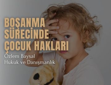 Boşanma Sürecinde Çocuk Hakları