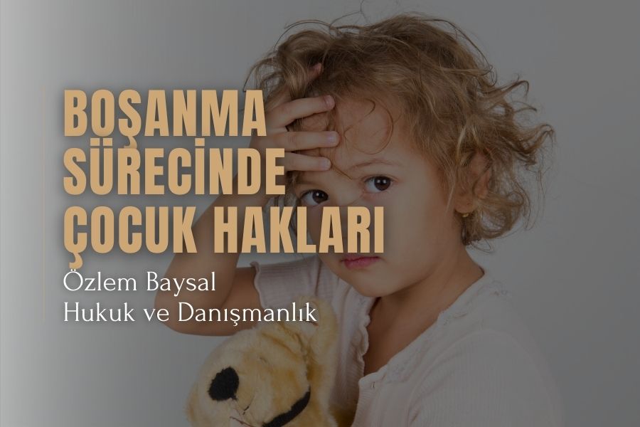 Boşanma Sürecinde Çocuk Hakları