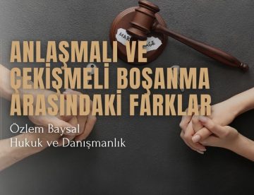 anlaşmalı ve çekişmeli boşanma arasındaki farklar