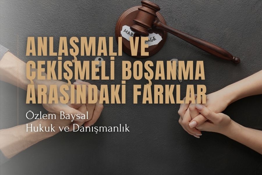 anlaşmalı ve çekişmeli boşanma arasındaki farklar