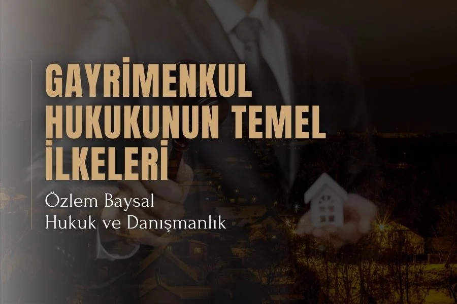 Gayrimenkul Hukukunun Temel İlkeleri