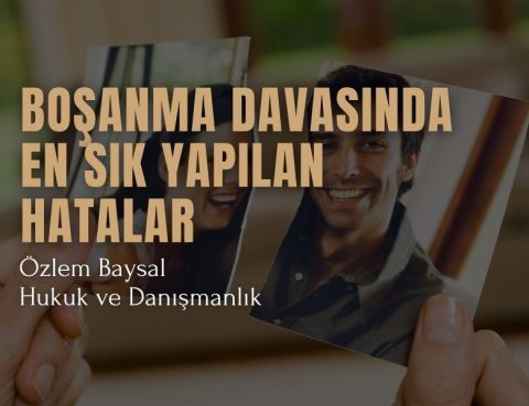 Boşanma Davasında En Sık Yapılan Hatalar