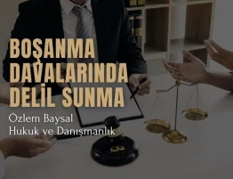 boşanma davalarında delil sunma