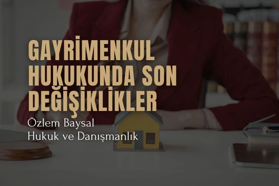 Türkiye'de gayrimenkul hukukunda son değişiklikler