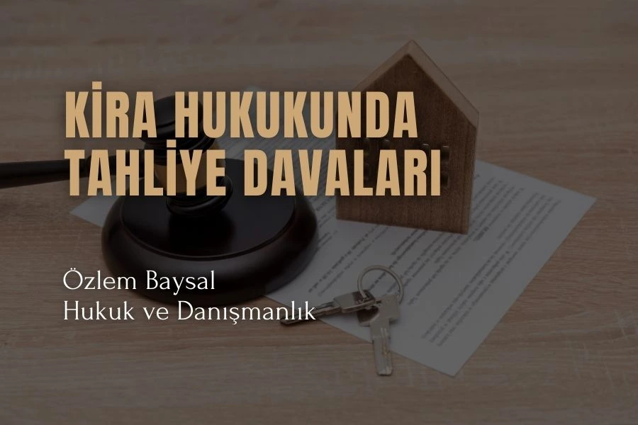 kira hukukunda tahliye davaları