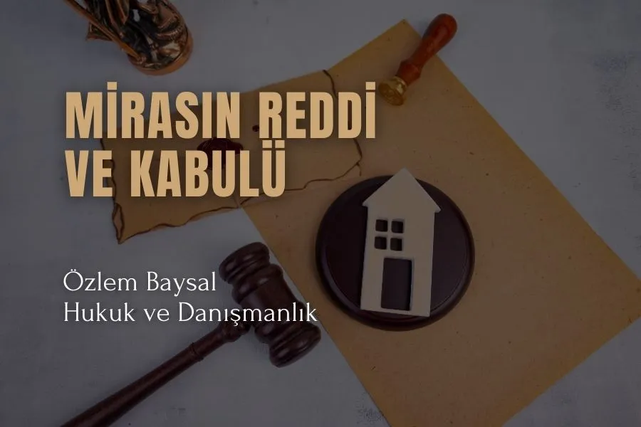 mirasın reddi ve kabulü