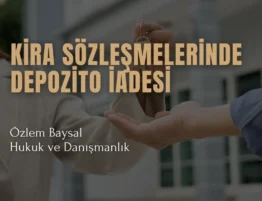 kira sözleşmelerinde depozito iadesi
