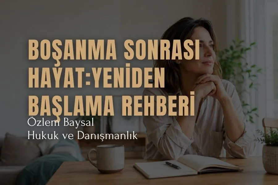 Boşanma Sonrası Hayat: Yeniden Başlama Rehberi