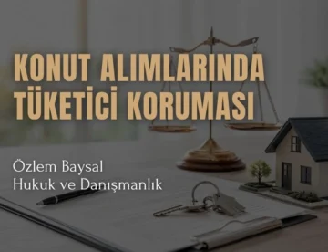 konut alımlarında tüketici koruması