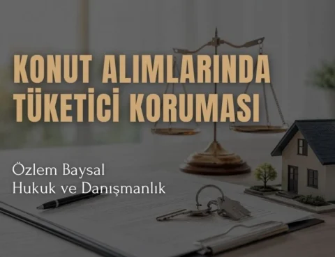 konut alımlarında tüketici koruması