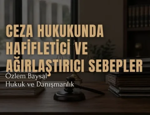 ceza hukukunda hafifletici ve ağırlaştırıcı sebepler
