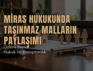 miras hukukunda taşınmaz malların paylaşımı