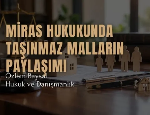 miras hukukunda taşınmaz malların paylaşımı