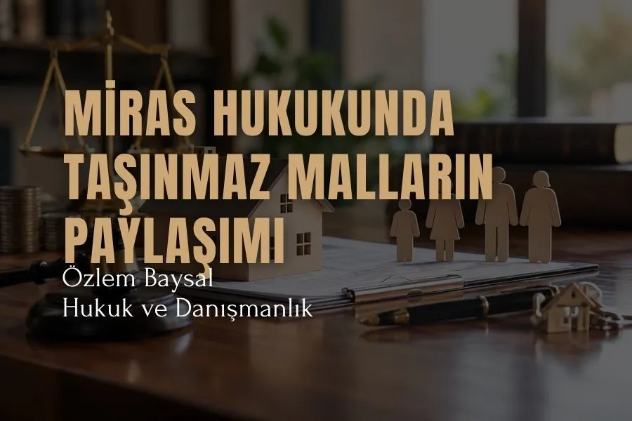 miras hukukunda taşınmaz malların paylaşımı