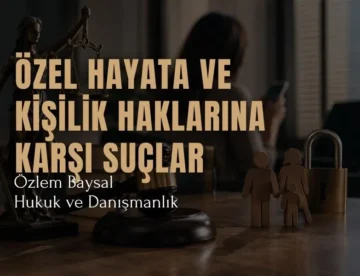 özel hayata ve kişilik haklarına karşı suçlar